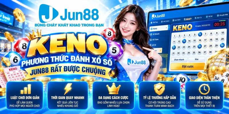 Keno phương thức đánh xổ số Jun88 rất được chuộng