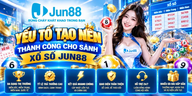 Yếu tố tạo nên thành công cho sảnh xổ số Jun88